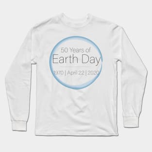 50 Years of Earth Day! Long Sleeve T-Shirt